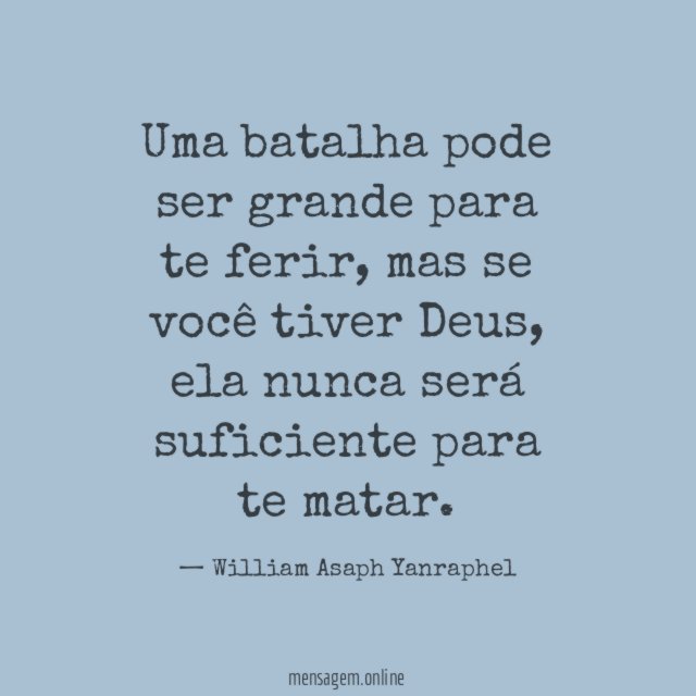 Uma batalha pode ser grande para te ferir