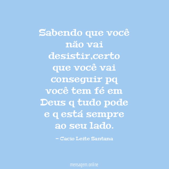 Sabendo que você não vai desistir