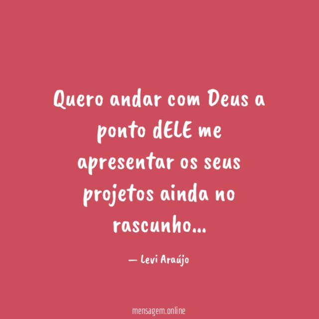 Quero andar com Deus a ponto dELE me