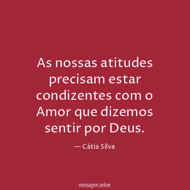 As nossas atitudes precisam estar condizentes com