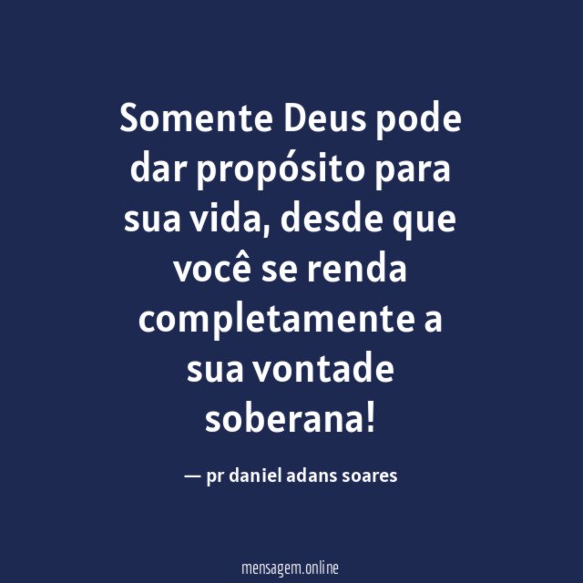 Somente Deus pode dar propósito para sua vida