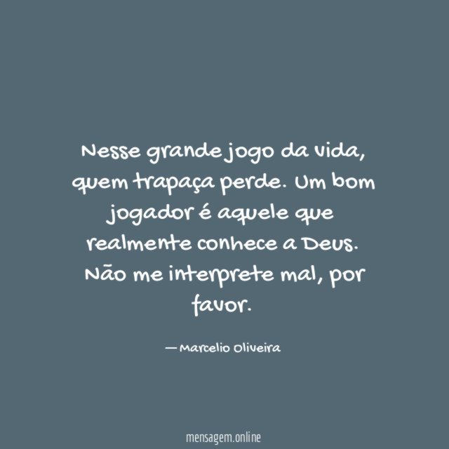 Nesse grande jogo da vida