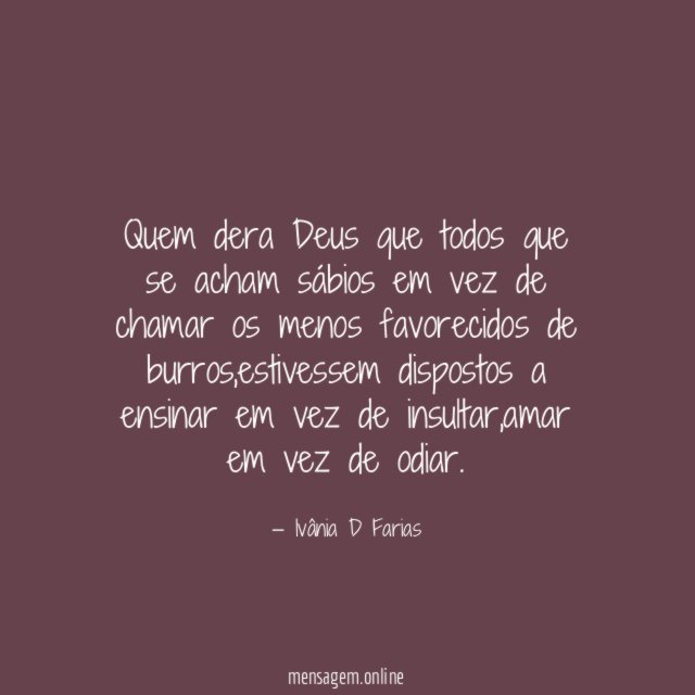 Quem dera Deus que todos que se acham