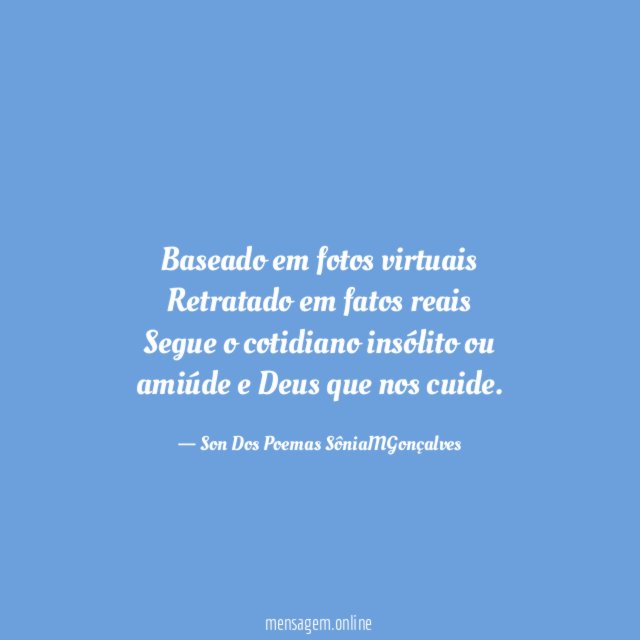 Baseado em fotos virtuais Retratado em fatos reais Segue