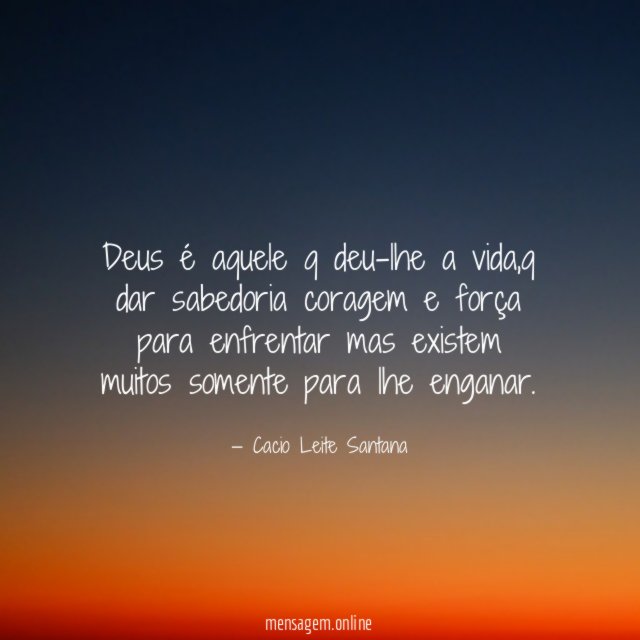 Deus é aquele q deu-lhe a vida