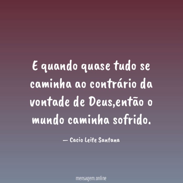 E quando quase tudo se caminha ao contrário