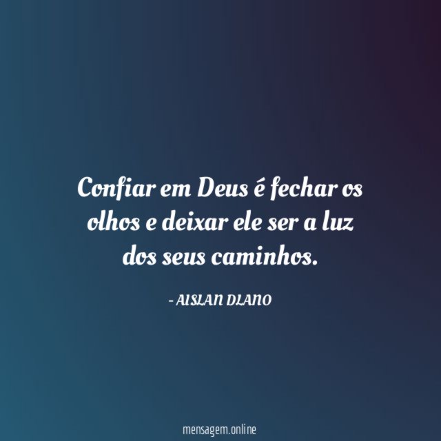 Confiar em Deus é fechar os olhos