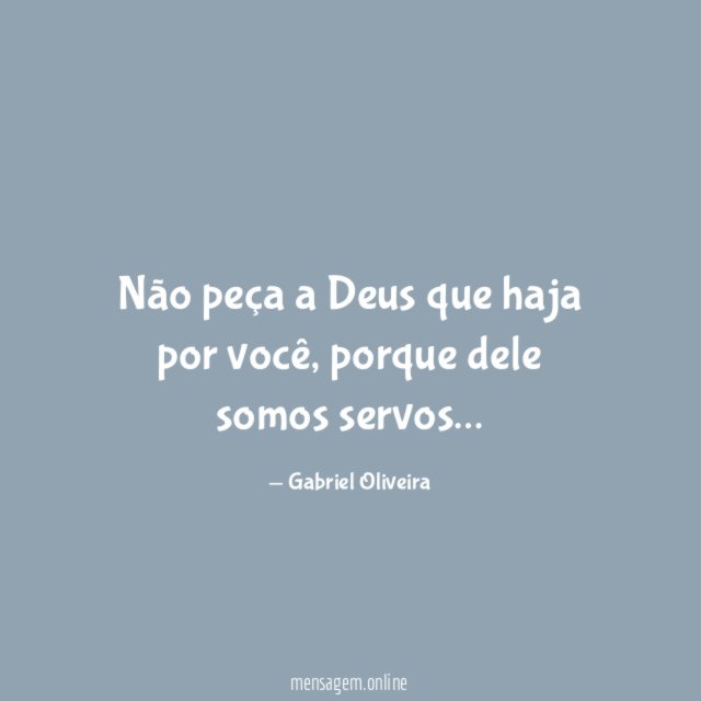 Não peça a Deus que haja por você