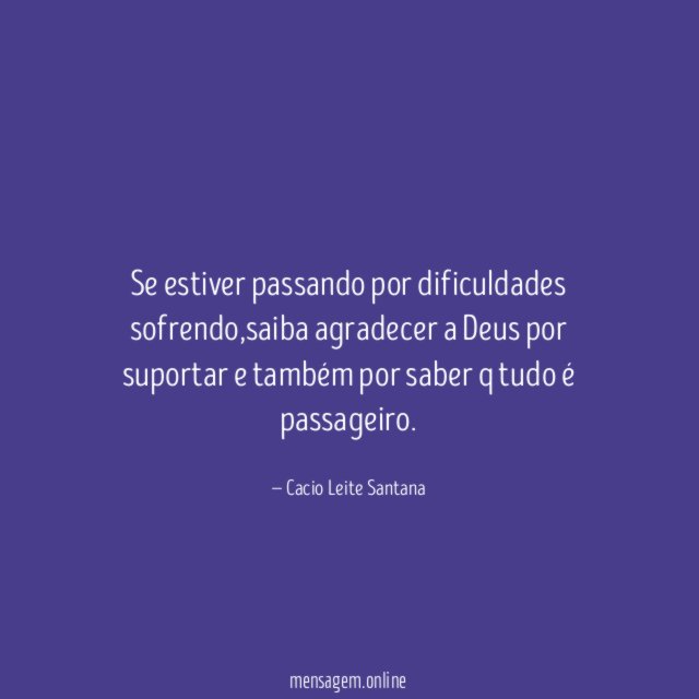 Se estiver passando por dificuldades sofrendo