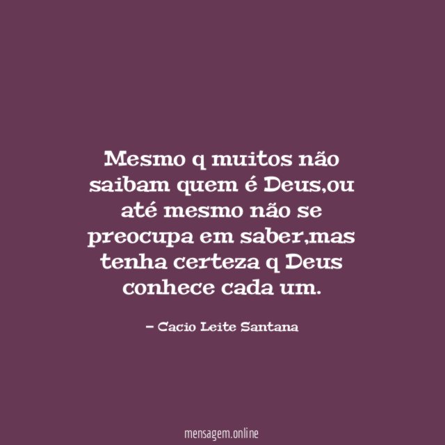 Mesmo q muitos não saibam quem é Deus