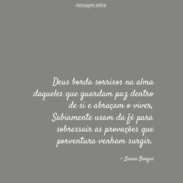 Deus borda sorrisos na alma daqueles que guardam