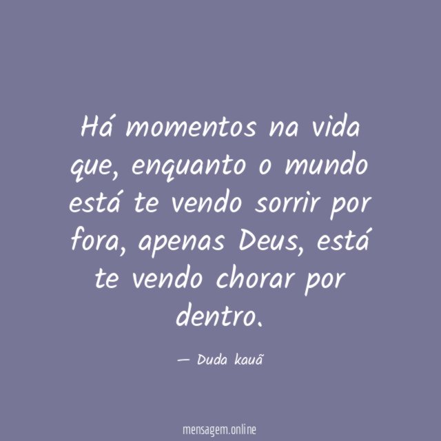 Há momentos na vida que
