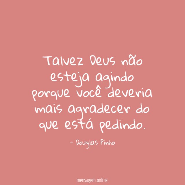 Talvez Deus não esteja agindo porque você deveria mais