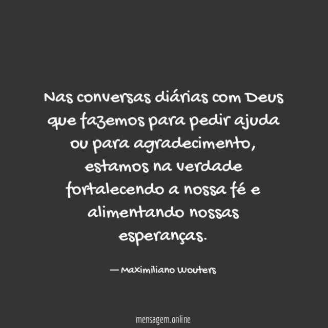 Nas conversas diárias com Deus que fazemos para