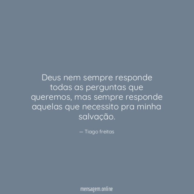 Deus nem sempre responde todas as perguntas que queremos