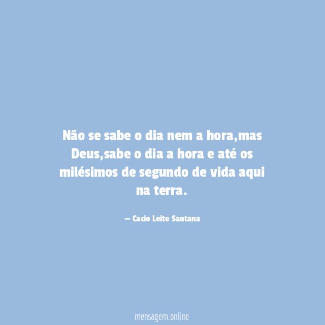 Não se sabe o dia nem a hora