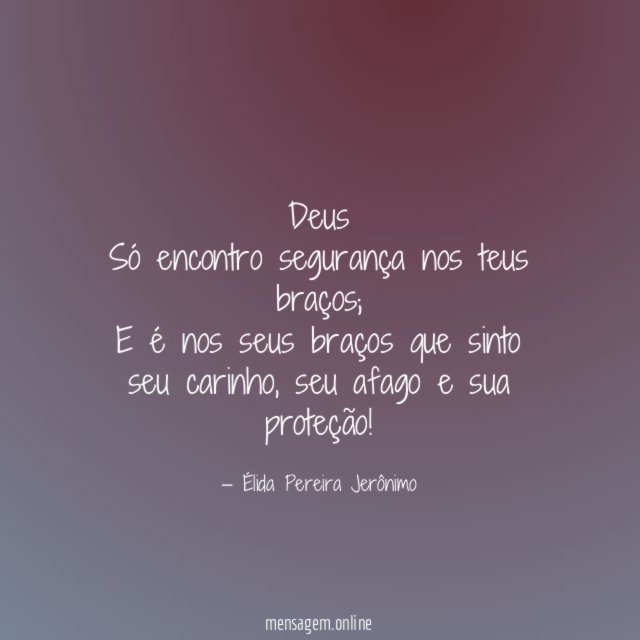 Deus Só encontro segurança nos teus braços