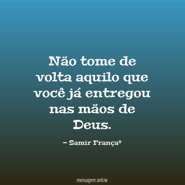 Não tome de volta aquilo que você já