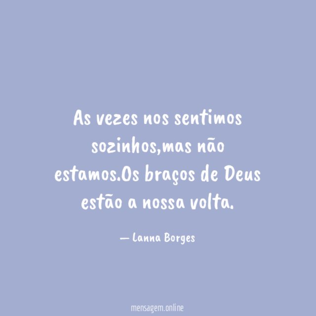 As vezes nos sentimos sozinhos