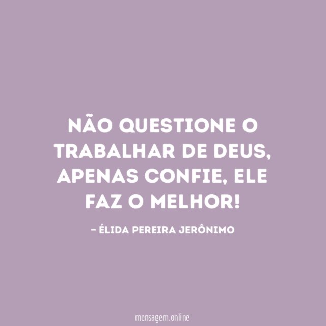 Não questione o trabalhar de Deus