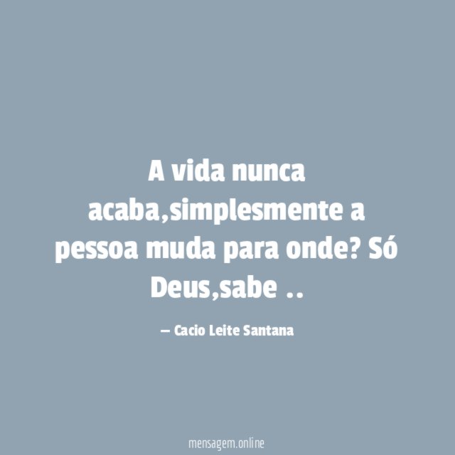 A vida nunca acaba