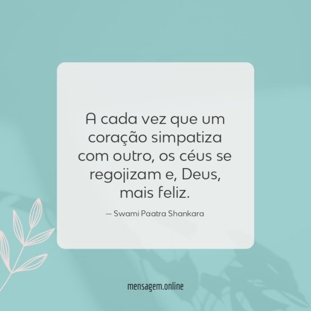 A cada vez que um coração simpatiza com outro