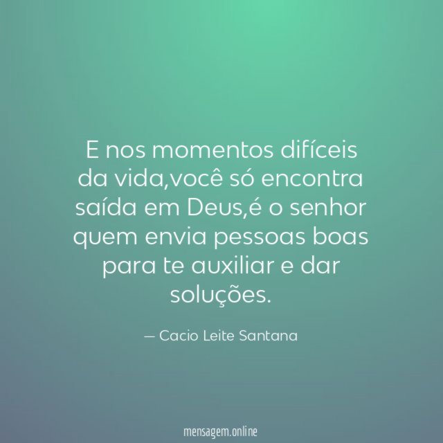 E nos momentos difíceis da vida