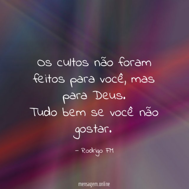 Os cultos não foram feitos para você
