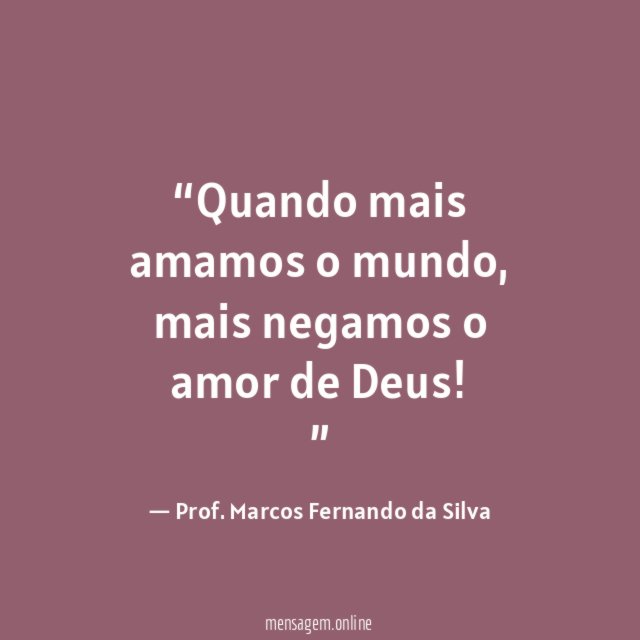 Quando mais amamos o mundo