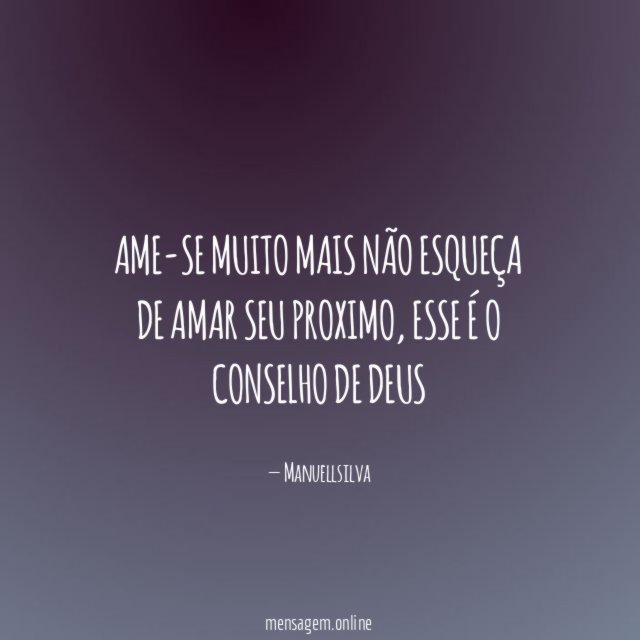 Ame-se muito mais não esqueça de amar seu proximo