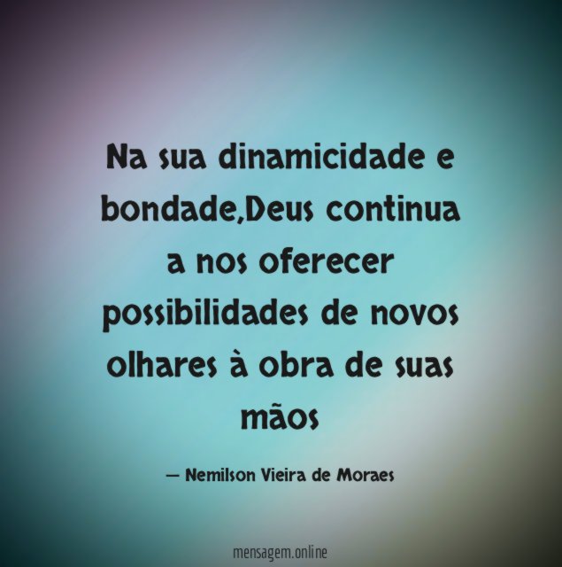 Na sua dinamicidade e bondade