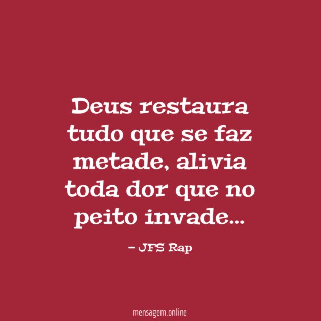 Deus restaura tudo que se faz metade