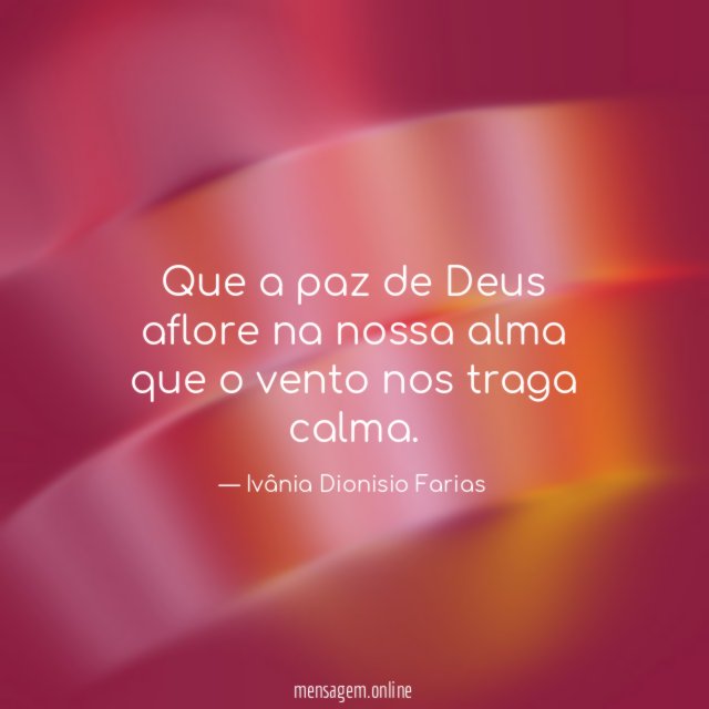 Que a paz de Deus aflore na nossa