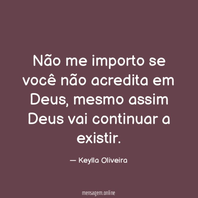 Não me importo se você não acredita em Deus