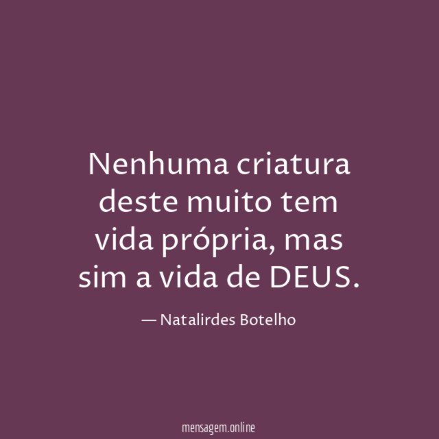 Nenhuma criatura deste muito tem vida própria