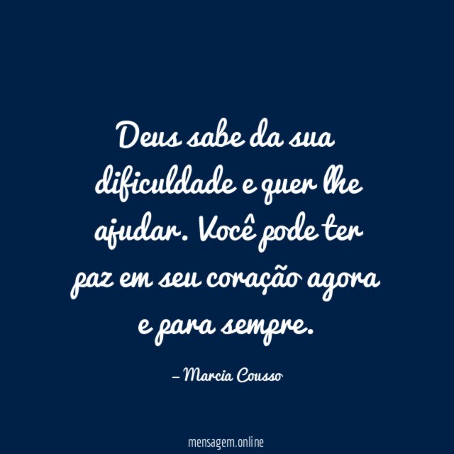 Deus sabe da sua dificuldade e quer lhe ajudar