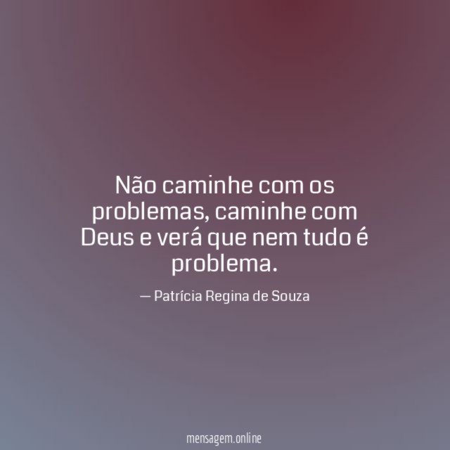 Não caminhe com os problemas