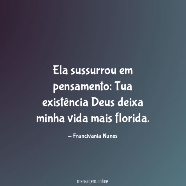 Ela sussurrou em pensamento