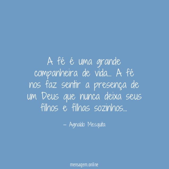 A fé é uma grande companheira de vida
