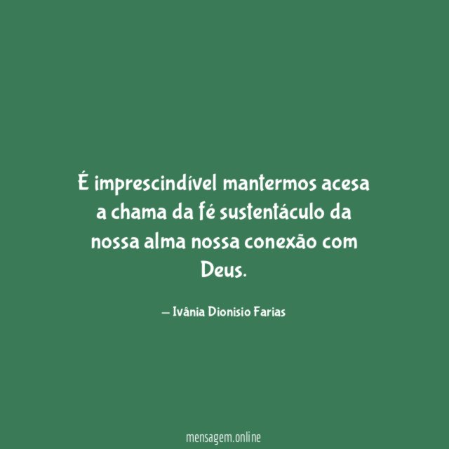 É imprescindível mantermos acesa a chama da fé