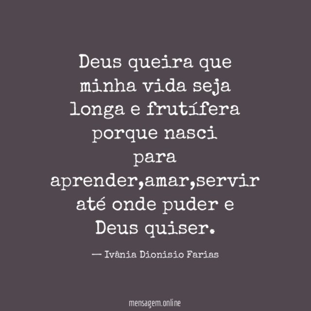 Deus queira que minha vida seja longa