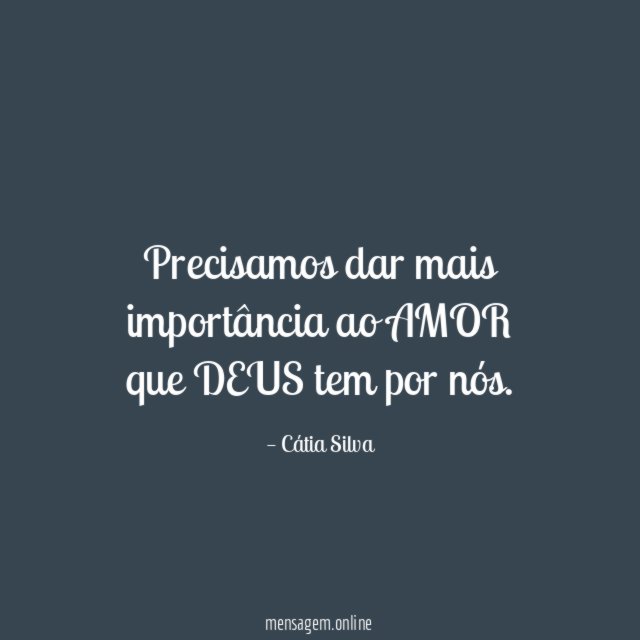 Precisamos dar mais importância ao AMOR que DEUS