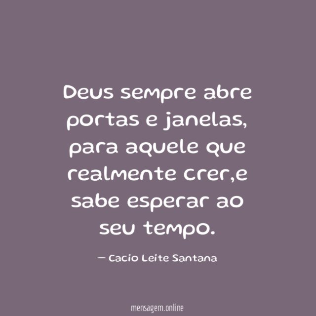 Deus sempre abre portas e janelas