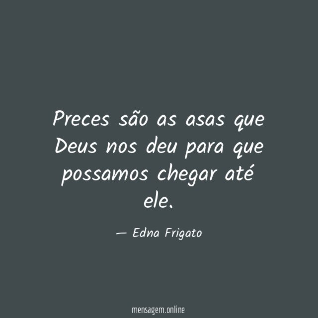 Preces são as asas que Deus nos deu