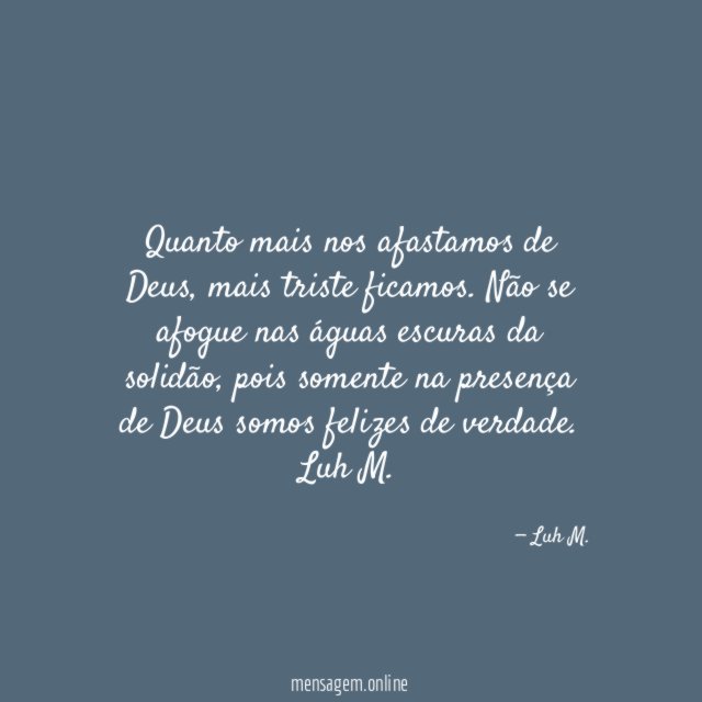 Quanto mais nos afastamos de Deus