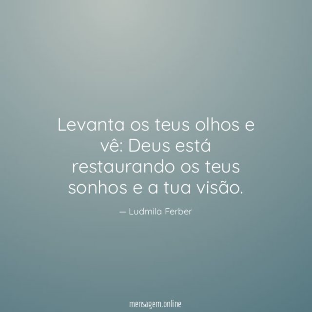 Levanta os teus olhos e vê