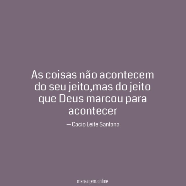 As coisas não acontecem do seu jeito