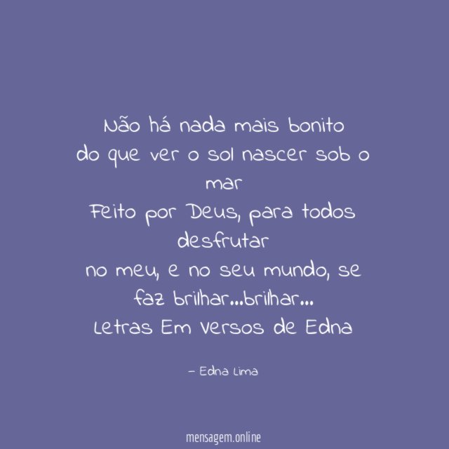 Não há nada mais bonito
do que ver o sol nascer sob o mar
Feito por Deus, para todos desfrutar
no meu, e no seu mundo, se faz brilhar…brilhar…