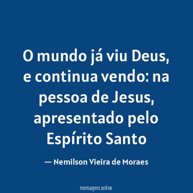 O mundo já viu Deus