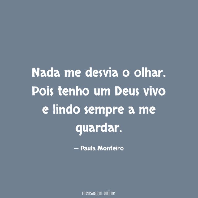 Nada me desvia o olhar